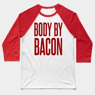 Body By Bacon Baseball T-Shirt